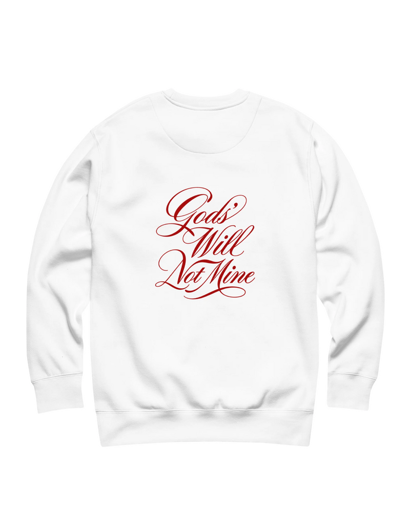 GODS WILL NOT MINE - SWEATHSHIRT